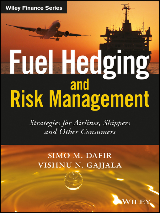 Title details for Fuel Hedging and Risk Management--Strategies For Airlines, Shippers and Other Major Commercial Fuel Consumers by Simo M. Dafir - Available
